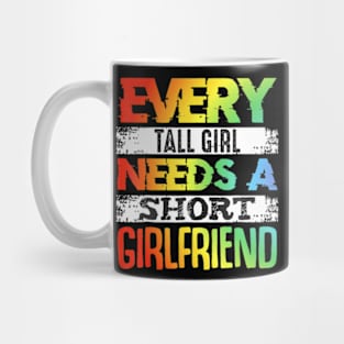 Every Tall Girl Needs Short Girlfriend Lesbian Pride Month Mug